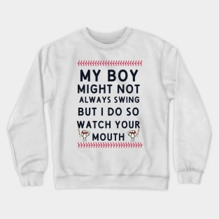 My Boy Might Not Always Swing But I Do Crewneck Sweatshirt